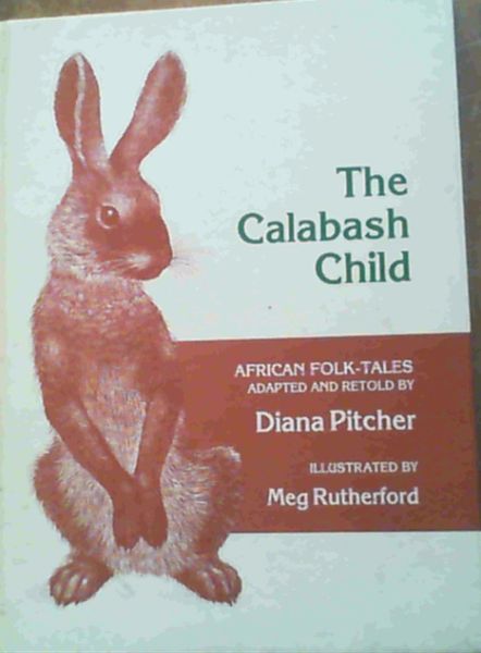 The Calabash child: African folk-tales