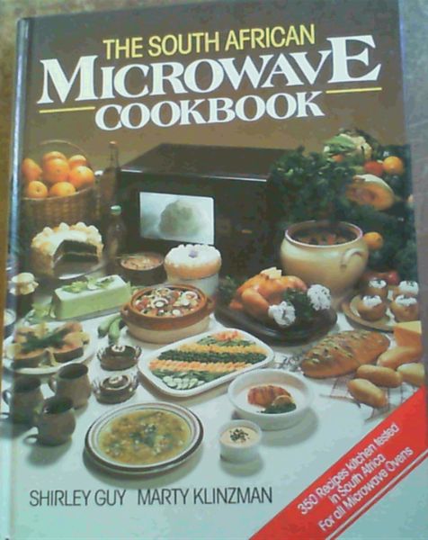 Image for The South African Microwave Cookbook; 350 Recipes kitchen tested in South Africa For All Microwave Ovens The South African Microwave Cookbook; 350 Recipes kitchen tested in South Africa For All Microwave Ovens