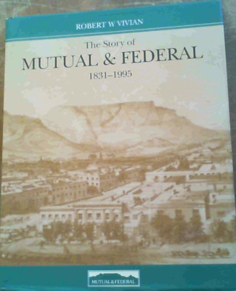 The story of Mutual & Federal, 1831-1995