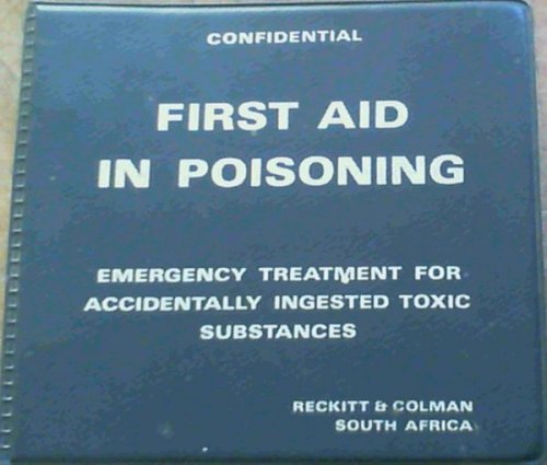 First Aid In Poisoning; Emergency Treatment For Accidentally Ingested Toxic Substances