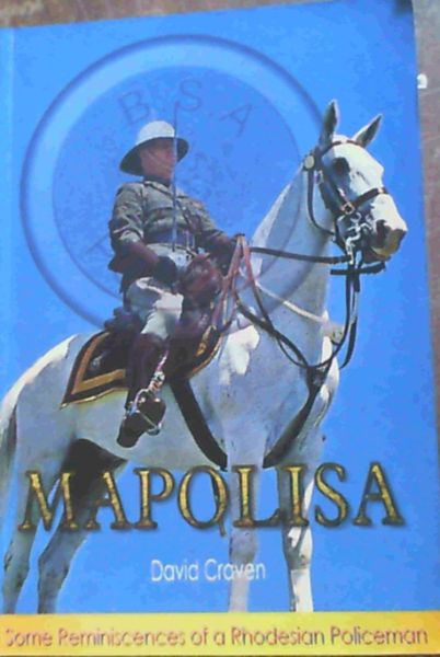 Mapolisa - Some Reminiscences of a Rhodesian Policeman