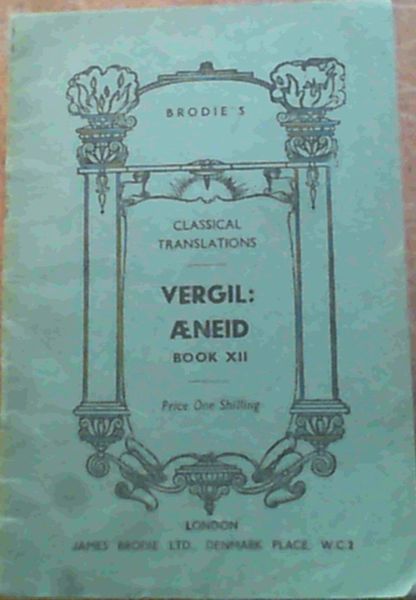 Vergil : Aeneid Book XII (Brodie's Classical Translations)