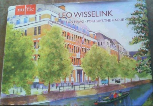 Image for Leo Wisselink Schildert Den Haag - Portrays The Hague : Haagse Aquarellen en Olieverven 1985 - 2010 / Watercolours and Oil Paintings of The Hague 1985 - 2010 Leo Wisselink Schildert Den Haag - Portrays The Hague : Haagse Aquarellen en Olieverven 1985 - 2010 / Watercolours and Oil Paintings of The Hague 1985 - 2010
