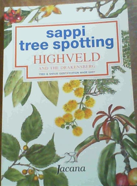 Highveld and the Drakensberg: Tree and Shrub Identification Made Easy (Sappi Tree Spotting Series)