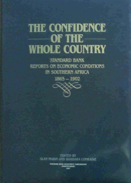 The Confidence of the Whole Country: Standard Bank reports on economic conditions in Southern Africa, 1865-1902