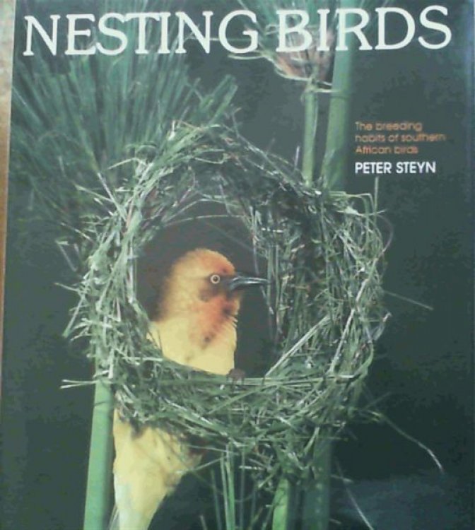 Nesting Birds: The Breeding Habits of Southern African Birds