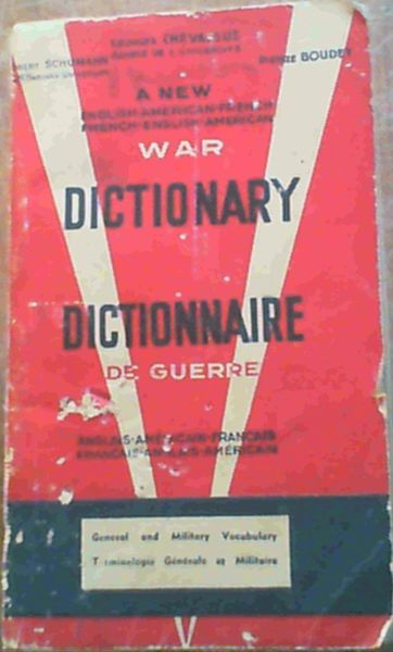 A New English-American-French / French-English-American War Dictionary / Dictionaire de Guerre anglais-americain-francais / francais-anglais-americain - Generaland Military Vocabulary / Terminologie Generale et Militaire