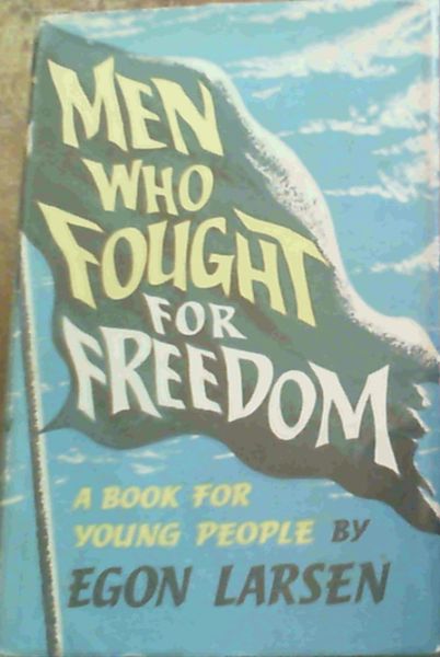 Men Who Fought For Freedom; A Book For Young People