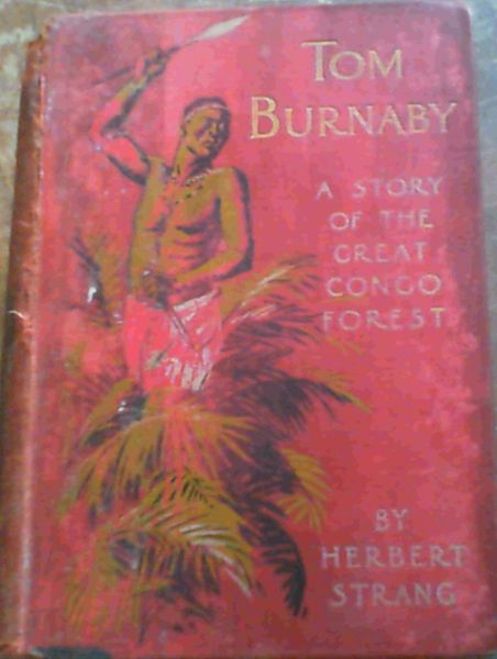Tom Burnaby - a story of Uganda and the Great Congo Forest
