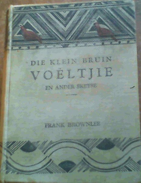 Die Klein Bruin Voeltjie en ander sketse uit die Suid-Afrikaanse Inboorlinge-lewe