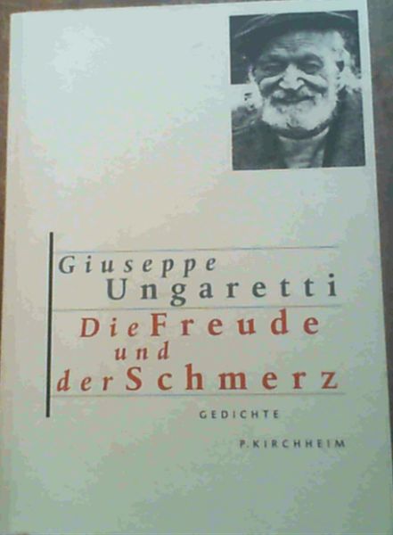 Die Freude und der Schmerz - Gedichte (Ubersetzt von Michael von Killisch-Horn unter Mitarbeit von Angelika Baader Mit einem Nachwort von Michael von Killisch-Horn