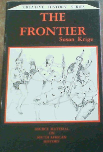 The frontier: Source material on South African history (Creative history series)