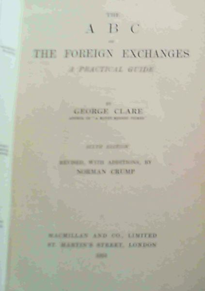 The A B C Of The Foreign Exchanges; A Practical Guide
