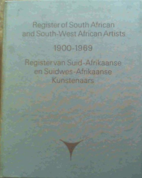 Register of South African and South-West African Artists 1900-1969 / Register van Suid-Afrikaanse en Suidwes-Afrikaanse Kunstenaars