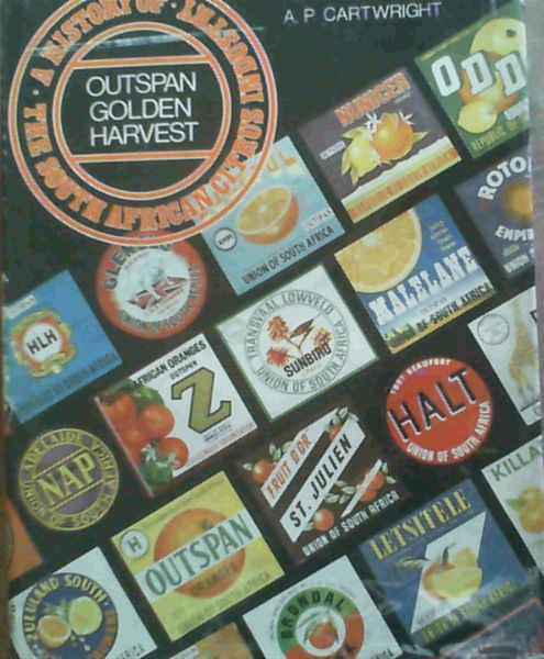 Outspan Golden Harvest: A History of the South African Citrus Industry
