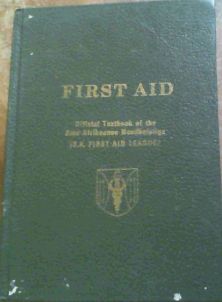 Image for First Aid - Official Textbook of the Suid-Afrikaanse Noodhulpliga (S.A. First Aid League) First Aid - Official Textbook of the Suid-Afrikaanse Noodhulpliga (S.A. First Aid League)