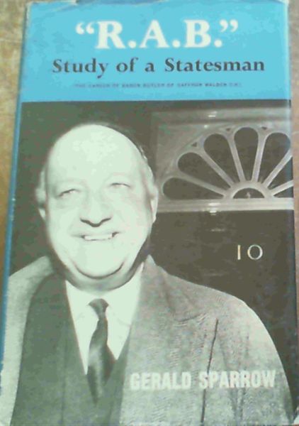 &#34;R.A.B.&#34; : Study of a Statesman