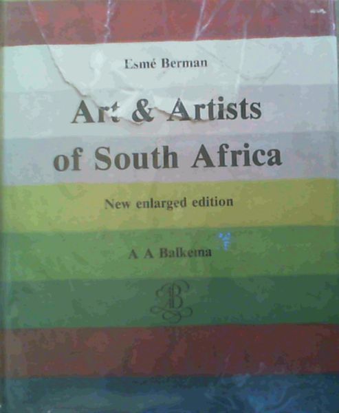 Art & Artists of South Africa: An Illustrated Biographical Dictionary and Historical Survey of Painters, Sculptors & Graphic Artists Since 1875