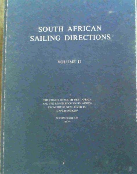 South African Sailing Directions Vol II - the coasts of South West Africa and the Republic of South Africa from the Kunene River to Cape Hangklip Plus Supplement No 2 - 1984