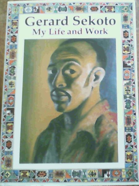 Gerard Sekoto : My Life and Work (Life Stories)