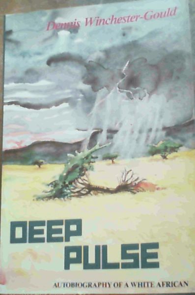 Deep pulse: Autobiography of a white African