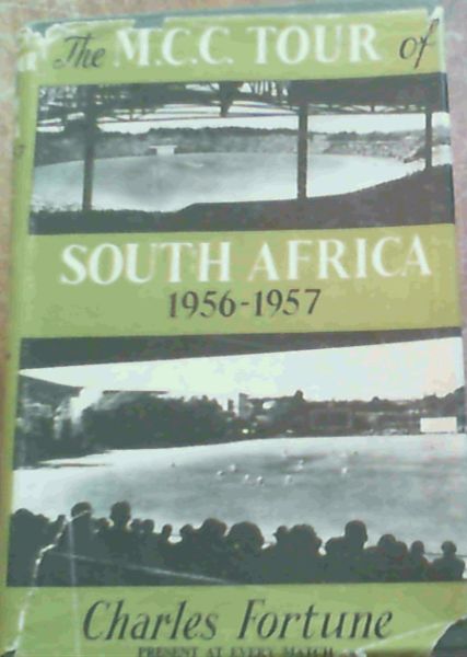 The M.C.C. Tour of South Africa 1956 - 1957