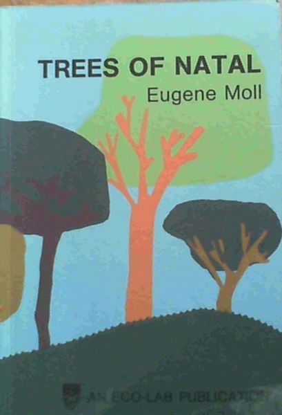 Trees of Natal: A comprehensive field guide to over seven hundred indigenous and naturalized species