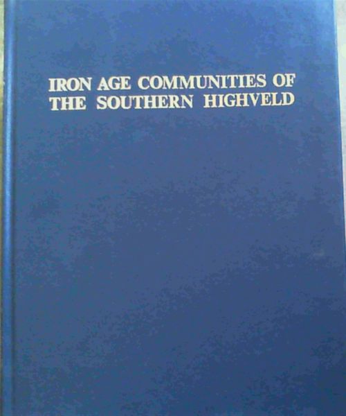 Iron Age Communities of the Southern Highveld (Occasional publications of the Natal Museum ; no. 2)