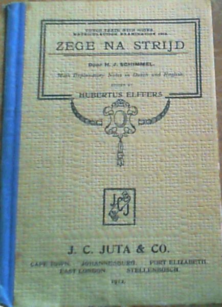 Zege Na Strijd - Drama in Vijf Bedrijven : Dutch Texts with Notes Matriculation Examination 1913, with Explanatory Notes in Dutch & English