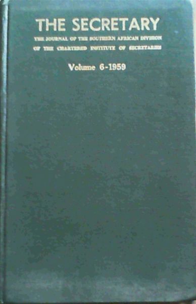 The Secretary - The Journal of the Southern African Division of The Chartered Institute of Secretaries of Joint Stock Companies and other Public Bodies: Volume Six 1959