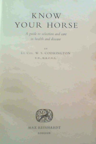 Know Your Horse; A guide to selection and care in health and disease