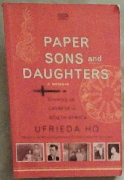 Paper Sons and Daughters: Growing Up Chinese in South Africa