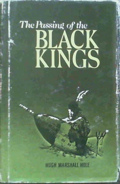 The passing of the Black kings (Rhodesiana reprint library : Silver series)
