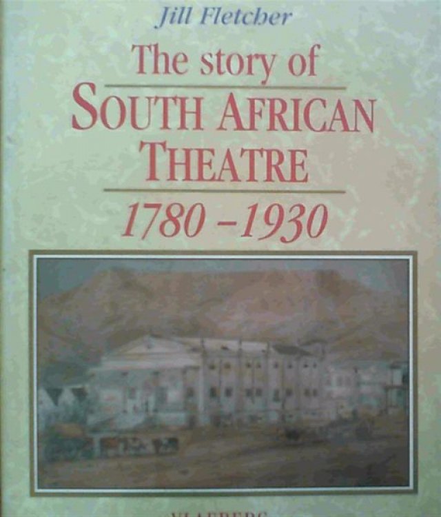 The story of South African Theatre : A guide to its history from 1780-1930