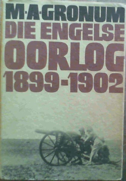 Die Engelse Oorlog 1899-1902. Die gevegsmetodes waarmee die Boere-republieke verower is