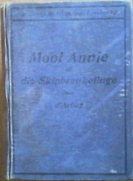 Mooi Annie of die skipbreukelinge - 'n historiese verhaal uit die 18de eeu