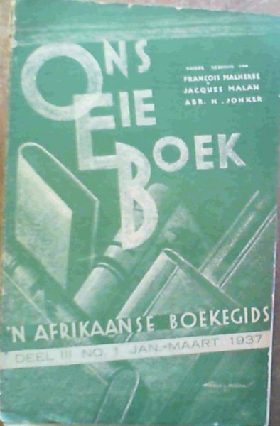 Ons Eie Boek - 'n Afrikaanse Boekegids : Driemaandelikse Kritiese Tydskrif en Boekegids : Deel III No. 1 Jan-Maart 1937