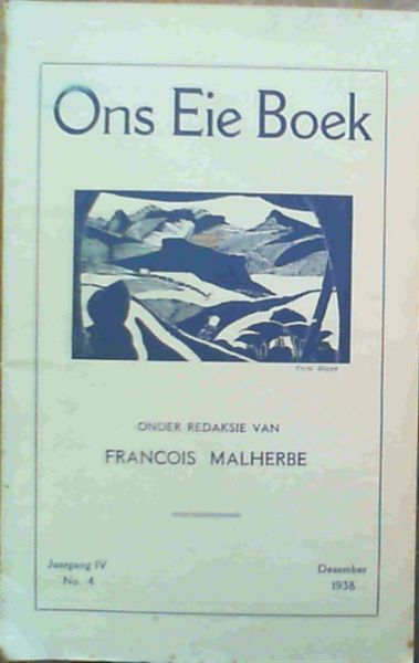 Ons Eie Boek - 'n Afrikaanse Boekegids : Driemaandelikse Kritiese Tydskrif en Boekegids : Jaargang IV. No. 4 - Desember 1938