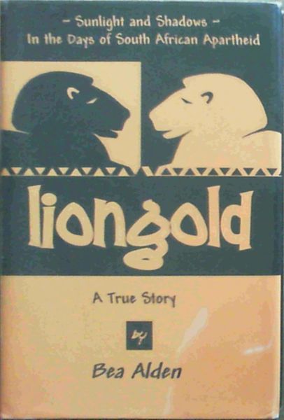Liongold: Sunlight and Shadows in the Era of Apartheid