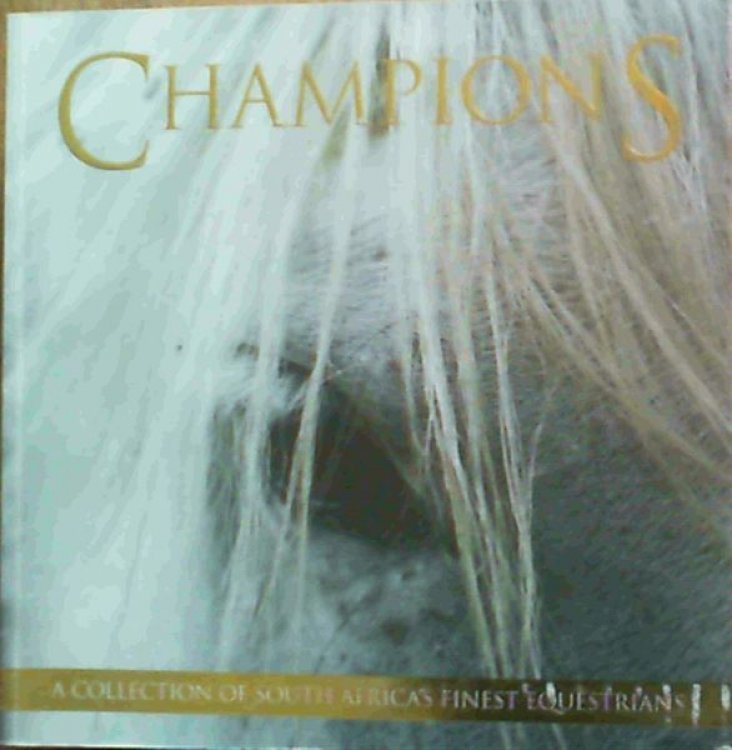 Champions - A Collection of South Africa's Finest Equestrians