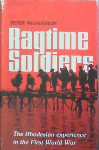 Ragtime Soldiers: Rhodesian Experience in the first World War