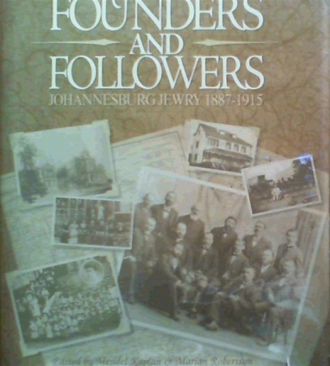 Founders and Followers : Johannesburg Jewry 1887 - 1915