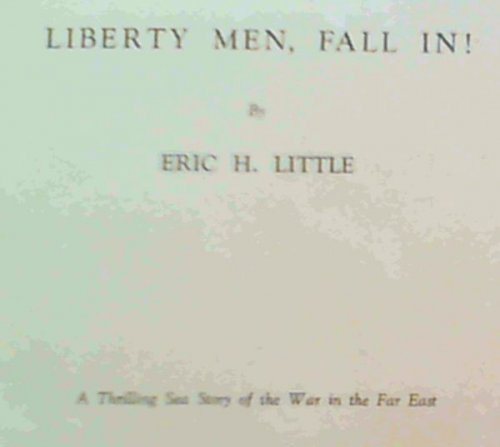 Liberty Men, Fall In! - A Thrilling Sea Story of the War in the Far East