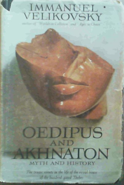 Oedipus And Akhnaton : Myth and History
