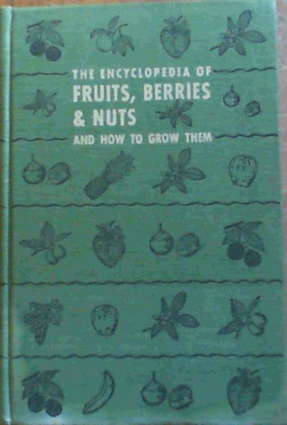 The Encyclopedia of Fruits, Berries, & Nuts and How to Grow them