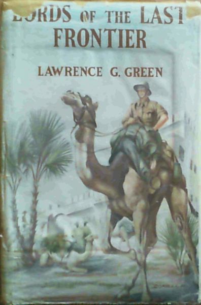 Lords of the Last Frontier - The Story of South West Africa and its People of all Races