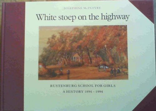 White stoep on the highway: Rustenburg School for Girls, a history 1894-1994