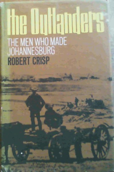 The Outlanders : The Men Who Made Johannesburg