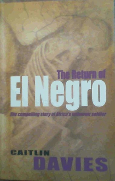 Image for The Return Of El Negro - The compelling story of Africa's unknown soldier The Return Of El Negro - The compelling story of Africa's unknown soldier