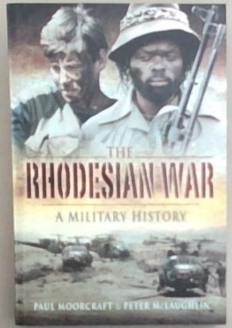 The Rhodesian War: A Military History